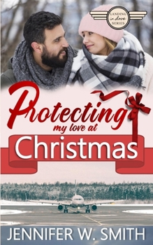 Paperback Protecting my Love at Christmas: Landing in Love Holiday Special II Book