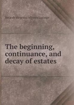 Paperback The beginning, continuance, and decay of estates Book