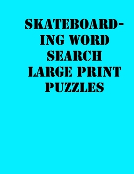 Paperback Skateboarding Word Search Large print puzzles: large print puzzle book.8,5x11, matte cover, soprt Activity Puzzle Book with solution [Large Print] Book