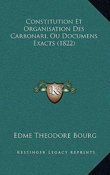 Paperback Constitution Et Organisation Des Carbonari, Ou Documens Exacts (1822) [French] Book