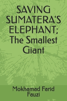 Paperback SAVING SUMATERA'S ELEPHANT; The Smallest Giant Book