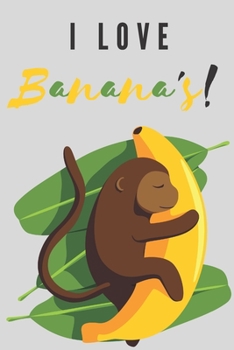 I love banana's!: Funny banana gifts for men and women | Lined notebook/journal