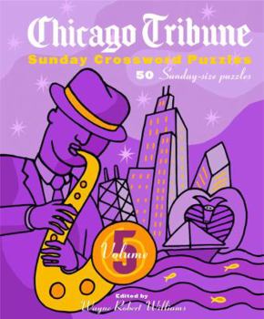 Chicago Tribune Sunday Crossword Puzzles, Volume 5 (Chicago Tribune)