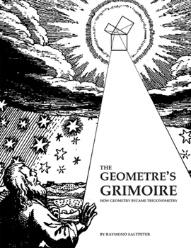 Paperback The Geometre's Grimoire: How Geometry Became Trigonometry Book