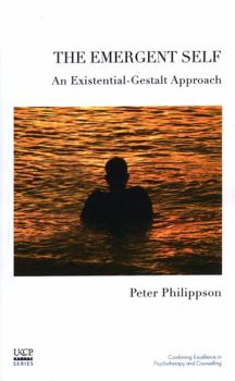 Paperback The Emergent Self: An Existential-Gestalt Approach Book