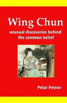 Paperback Wing Chun: Unusual Discoveries Behind the Common Belief Book