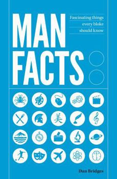 Hardcover Man Facts: Fascinating Things Every Bloke Should Know Book