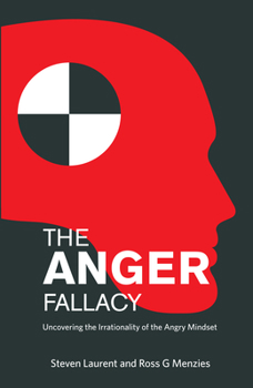 Paperback The Anger Fallacy: Uncovering the Irrationality of the Angry Mindset Book