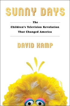 Hardcover Sunny Days: The Children's Television Revolution That Changed America Book