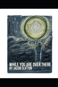 While You Are Over There: A Novella