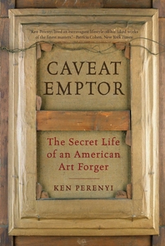 Hardcover Caveat Emptor: The Secret Life of an American Art Forger Book