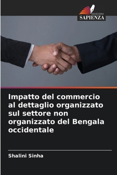 Paperback Impatto del commercio al dettaglio organizzato sul settore non organizzato del Bengala occidentale [Italian] Book