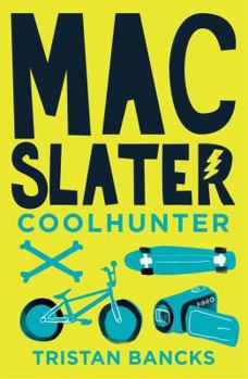Mac Slater Hunts the Cool - Book #1 of the Mac Slater Cool Hunter