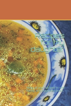 Paperback Recipes for my daughter: Keep all your recipes in one handy and organized book. size 6" x 9", 80 recipes, 164 pages. Book