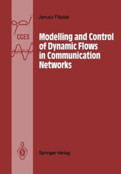 Paperback Modelling and Control of Dynamic Flows in Communication Networks Book