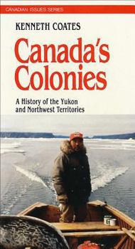 Paperback Canada's Colonies: A History of the Yukon and Northwest Territories Book