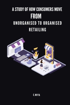 Paperback A study of how consumers move from unorganised to organised retailing Book