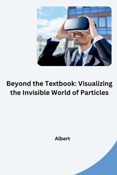 Paperback Beyond the Textbook: Visualizing the Invisible World of Particles Book