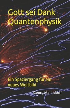 Paperback Gott sei Dank Quantenphysik: Ein Spaziergang für ein neues Weltbild [German] Book