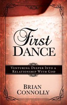 Paperback First Dance: Venturing Deeper Into a Relationship with God Book