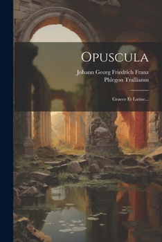 Paperback Opuscula: Graece Et Latine... [Latin] Book