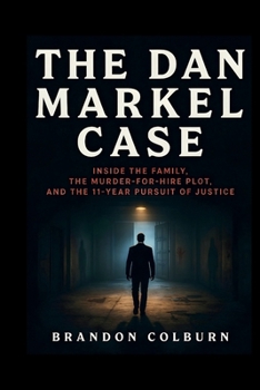 The Dan Markel case: Inside The Family, The Murder-For-Hire Plot, And The 11-Year Pursuit Of Justice