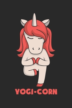 Yogi-Corn : Yoga Einhorn Geschenk F?r Reiterin und Yoga Lehrerin Dina5 Liniert Notizbuch Tagebuch Planer Notizblock Kladde Journal Malheft Strazze
