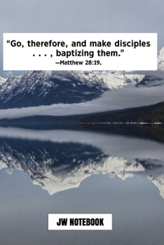 Go Therefore And Make Disciples Baptizing Them Matthew 28:19 JW Notebook: | JW 2020 Year Text Notebook / Journal for Jehovah's Witnesses. Add this ... Jehovahs Witnesses Gift! Mountains Lake Snow