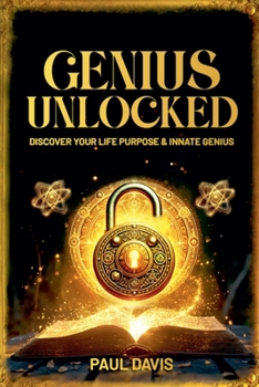 Genius Unlocked: Discover Your Life Purpose & Innate Genius