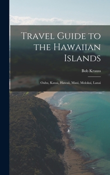 Hardcover Travel Guide to the Hawaiian Islands: Oahu, Kauai, Hawaii, Maui, Molokai, Lanai Book