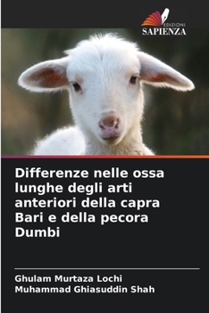 Differenze nelle ossa lunghe degli arti anteriori della capra Bari e della pecora Dumbi (Italian Edition)