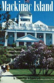 Paperback Mackinac Island: Historic Frontier, Vacation Resort, Timeless Wonderland Book