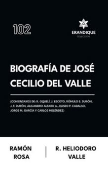 Biografía de José Cecilio del Valle (Con ensayos de: R. Oquelí, J. Escoto, Rómulo E. Durón, J. F. Durón, Alejandro Alfaro A., Eliseo P. Cadalso, Jorge M. García y Carlos Meléndez)
