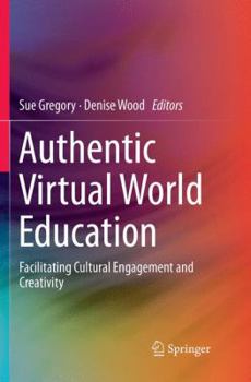 Paperback Authentic Virtual World Education: Facilitating Cultural Engagement and Creativity Book