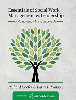 Hardcover Essentials of Social Work Management and Leadership: A Competency-Based Approach Book