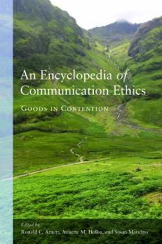 Paperback An Encyclopedia of Communication Ethics: Goods in Contention Book