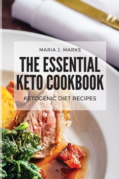 The Essential Keto Cookbook: Ketogenic Diet Recipes