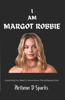 Paperback I Am Margot Robbie: Everything you need to know about the Hollywood Icon Book