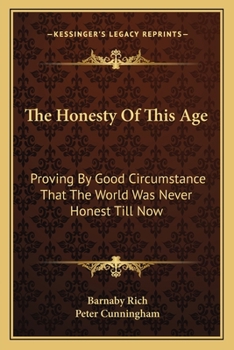 Paperback The Honesty Of This Age: Proving By Good Circumstance That The World Was Never Honest Till Now Book