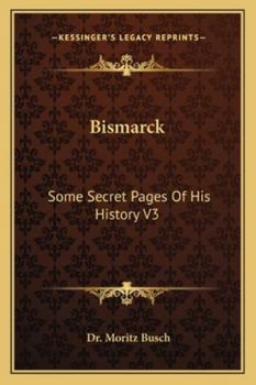 Paperback Bismarck: Some Secret Pages Of His History V3 Book