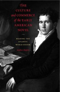 Hardcover The Culture and Commerce of the Early American Novel: Reading the Atlantic World-System Book