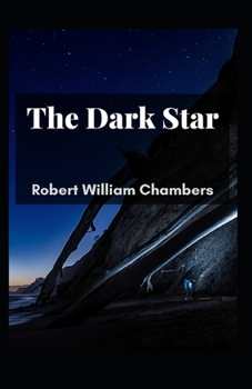 Paperback The Dark Star: Robert William Chambers (Fiction, Classics, Literature) [Annotated] Book