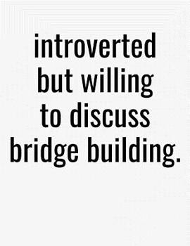 Paperback Introverted But Willing To Discuss Bridge Building: College Ruled Composition Notebook Book