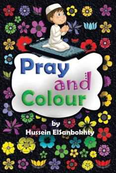 Paperback Pray & colour.: coloring book; for Muslim kids ages 4-10 years Book