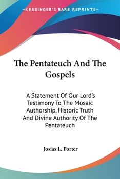 The Pentateuch and the Gospels; A Statement of our Lord's Testimony