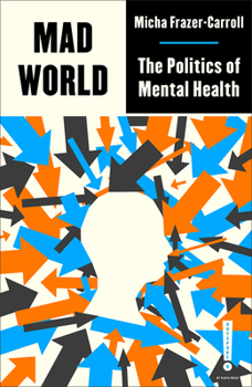 Mad World: The Politics of Mental Health - Book  of the Outspoken