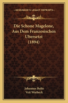 Paperback Die Schone Magelone, Aus Dem Franzosischen Ubersetzt (1894) [German] Book