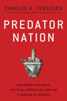 Hardcover Predator Nation: Corporate Criminals, Political Corruption, and the Hijacking of America Book