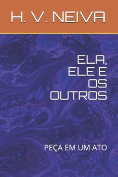 Paperback Ela, Ele E OS Outros: Peça Em Um Ato [Portuguese] Book