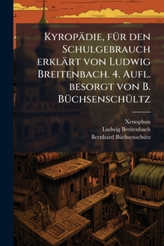 Paperback Kyropädie, fÃ1/4r den Schulgebrauch erklärt von Ludwig Breitenbach. 4. Aufl. besorgt von B. BÃ1/4chsenschÃ1/4ltz [German] Book
